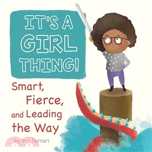 It's a Girl Thing! ― Smart, Fierce, and Leading the Way