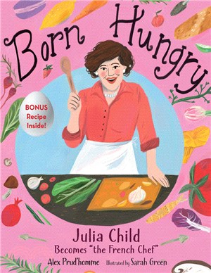Born hungry :Julia Child bec...