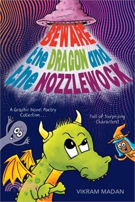 Beware the Dragon and the Nozzlewock: A Graphic Novel Poetry Collection Full of Surprising Characters!