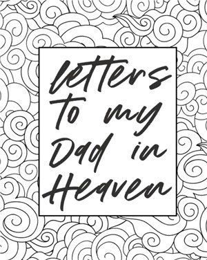 Letters To My Dad In Heaven：Wonderful Dad | Heart Feels Treasure | Keepsake Memories | Father | Grief Journal | Our Story | Dear Dad | For Daughters | For Sons