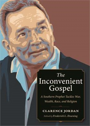 The Inconvenient Gospel: A Southern Prophet Tackles War, Wealth, Race, and Religion