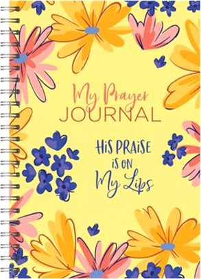 My Prayer Journal: His Praise Is on My Lips