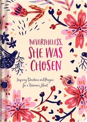 Nevertheless, She Was Chosen: Inspiring Devotions and Prayers for a Woman's Heart