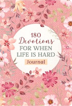 180 Devotions for When Life Is Hard Journal