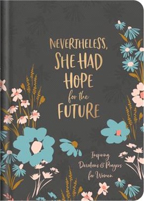 Nevertheless, She Had Hope for the Future: Inspiring Devotions and Prayers for Women