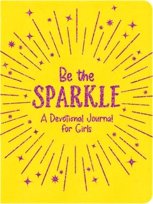 Be the Sparkle: A Devotional Journal for Girls