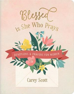 Blessed Is She Who Prays: Devotions and Prayers for Women