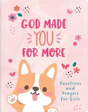 God Made You for More (Girls): Devotions and Prayers for Girls