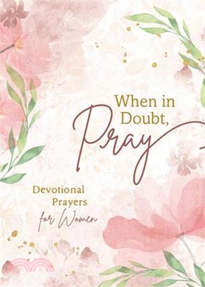 When in Doubt, Pray: Devotional Prayers for Women