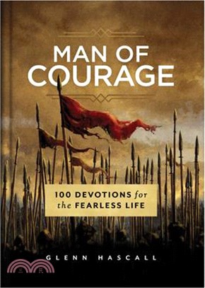 Man of Courage: 100 Devotions for the Fearless Life