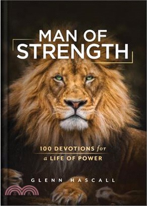 Man of Strength: 100 Devotions for a Life of Power