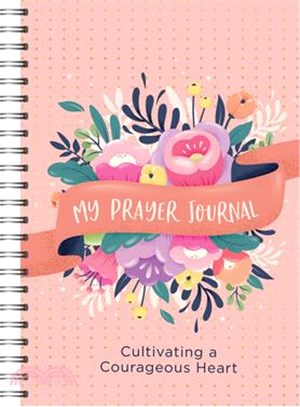 My Prayer Journal: Cultivating a Courageous Heart