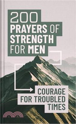 200 Prayers of Strength for Men: Courage for Troubled Times