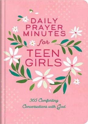 Daily Prayer Minutes for Teen Girls: 365 Comforting Conversations with God