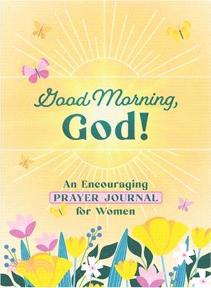 Good Morning, God! an Encouraging Prayer Journal for Women