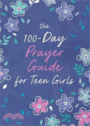 The 100-Day Prayer Guide for Teen Girls