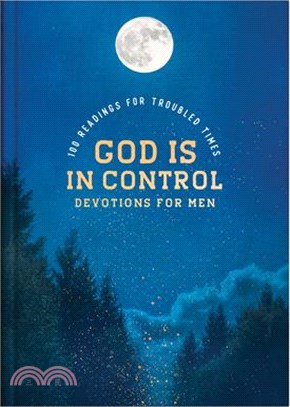 God Is in Control Devotions for Men: 100 Readings for Troubled Times