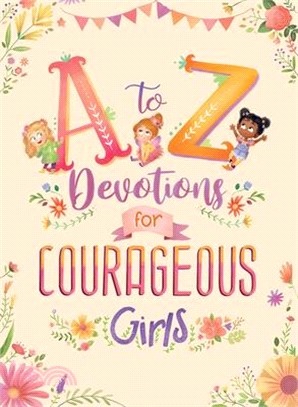 A to Z Devotions for Courageous Girls