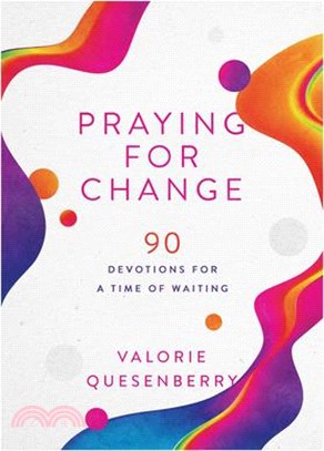 Praying for Change: 90 Devotions for a Time of Waiting