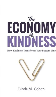 The Economy of Kindness: How Kindness Transforms Your Bottom Line