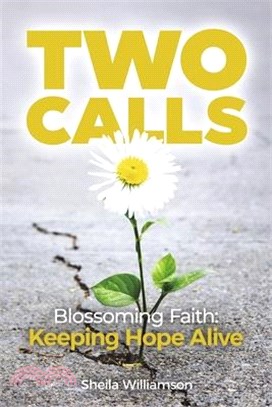 Two Calls: Blossoming Faith: Keeping Hope Alive