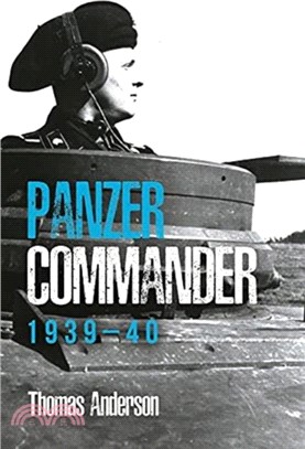 Panzer Commander：Volume 1: 1939-40