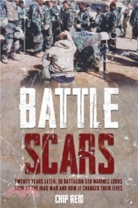 Battle Scars: Twenty Years Later: 3D Battalion 5th Marines Looks Back at the Iraq War and How It Changed Their Lives