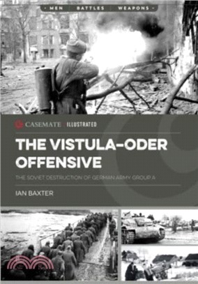 The Vistula-Oder Offensive：The Soviet Destruction of German Army Group a