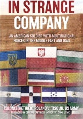 In Strange Company：An American Soldier with Multinational Forces in the Middle East and Iraq