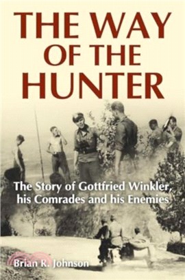The Way of the Hunter：The Story of Gottfried Winkler, His Comrades and His Enemies