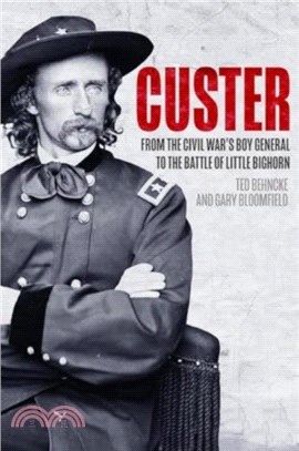 Custer：From the Civil War? Boy General to the Battle of the Little Bighorn