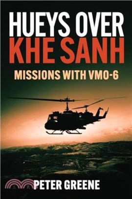 Hueys Over Khe Sanh：Missions with Vmo-6