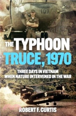 The Typhoon Truce, 1970：Three Days in Vietnam When Nature Intervened in the War