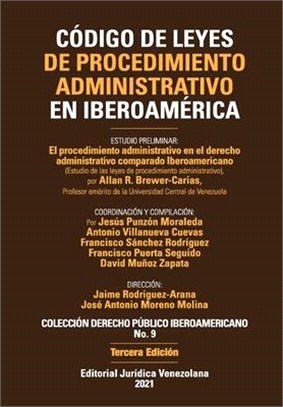 CÓDIGO DE LEYES DE PROCEDIMIENTO ADMINISTRATIVO DE IBEROAMÉRICA. El procedimiento administrativo en el derecho administrativo comparado Iberoamericano