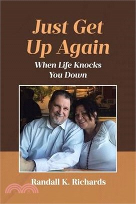 Just Get Up Again: When Life Knocks You Down