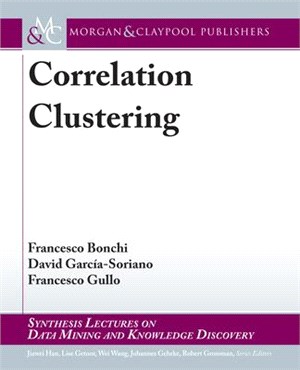 Correlation Clustering: Morgan & Claypool Publishers