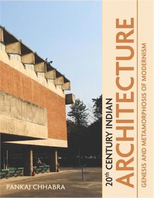 20th Century Indian Architecture: Genesis and Metamorphosis of Modernism