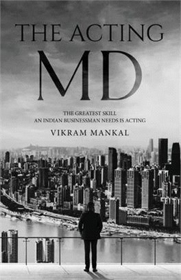 The Acting MD: The greatest skill an Indian businessman needs is acting