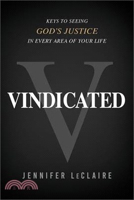 Vindicated: Keys to Seeing God's Justice in Every Area of Your Life