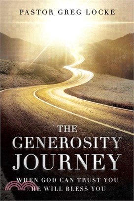 The Generosity Journey: When God Can Trust You He Will Bless You