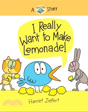 I Really Want to Make Lemonade!: A Really Bird Story