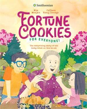 Fortune Cookies for Everyone! (Smithsonian): The Surprising Story of the Tasty Treat We Love to Eat