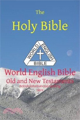 The Holy Bible: World English Bible British/International Spelling Old and New Testaments
