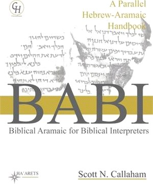 Biblical Aramaic for Biblical Interpreters: A Parallel Hebrew-Aramaic Handbook