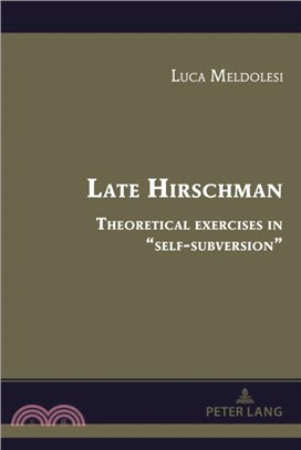 Late Hirschman：Theoretical exercises in ?elf-subversion??