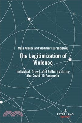 The Legitimization of Violence: Individual, Crowd, and Authority during the Covid-19 Pandemic