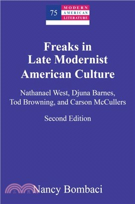 Freaks in Late Modernist American Culture：Nathanael West, Djuna Barnes, Tod Browning, and Carson McCullers