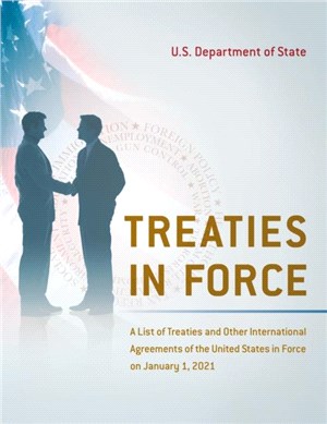Treaties in Force: A List of Treaties and Other International Agreements of the United States in Force on January 1, 2021