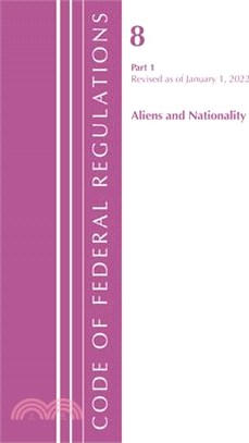 Code of Federal Regulations, Title 08 Aliens and Nationality, Revised as of January 1, 2022 Pt1