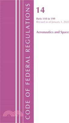 Code of Federal Regulations, Title 14 Aeronautics and Space 110-199, Revised as of January 1, 2022